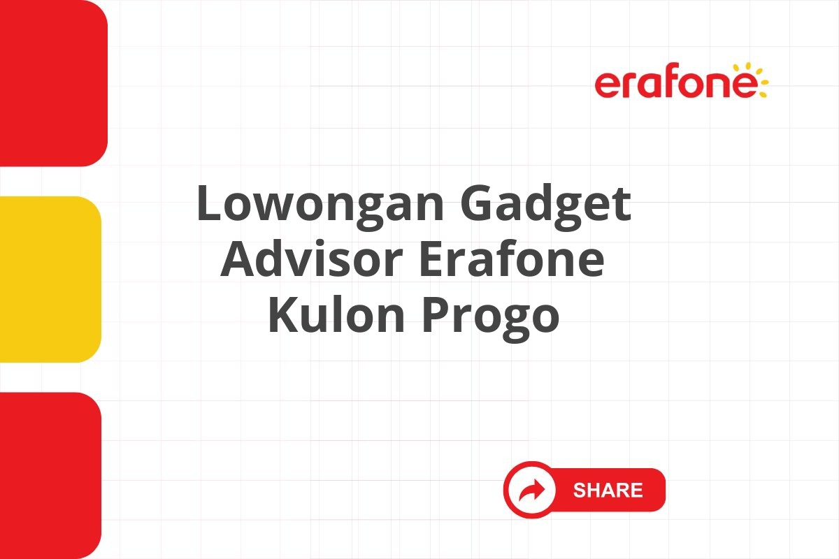 Lowongan Gadget Advisor Erafone Kulon Progo