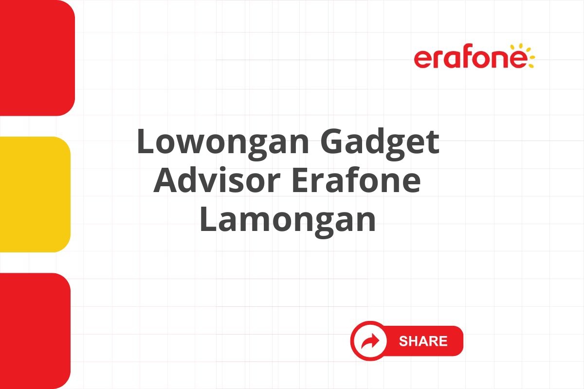 Lowongan Gadget Advisor Erafone Lamongan