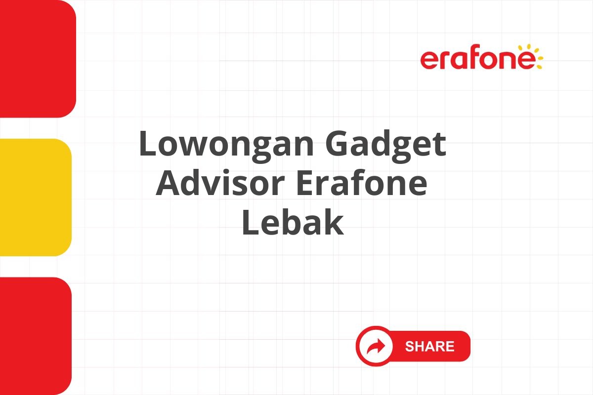 Lowongan Gadget Advisor Erafone Lebak