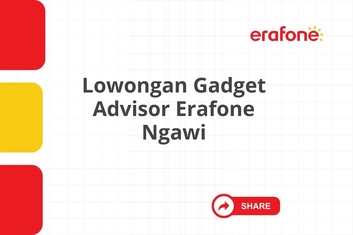 Lowongan Gadget Advisor Erafone Ngawi