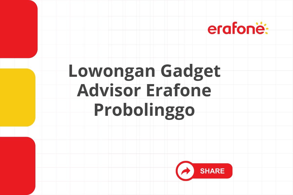 Lowongan Gadget Advisor Erafone Probolinggo