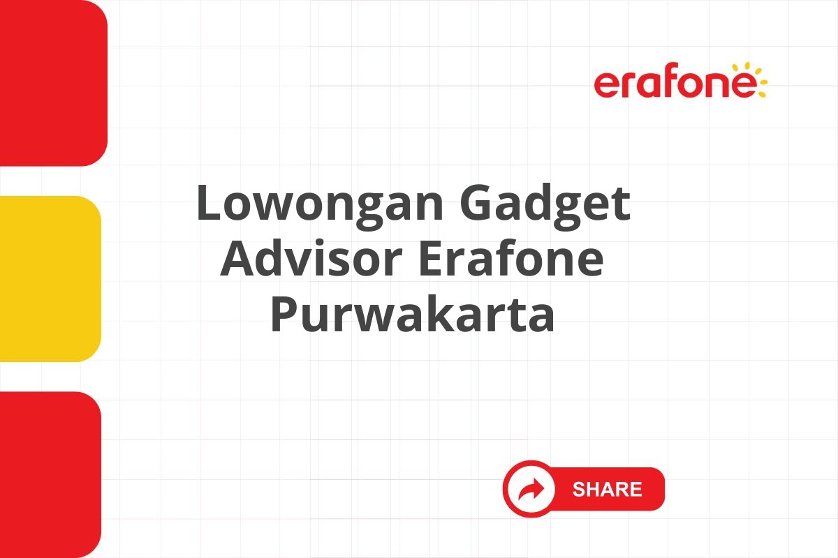 Lowongan Gadget Advisor Erafone Purwakarta