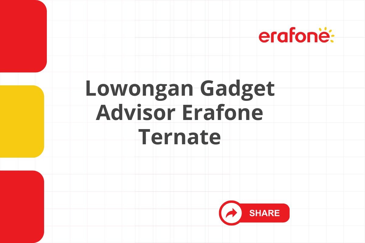 Lowongan Gadget Advisor Erafone Ternate