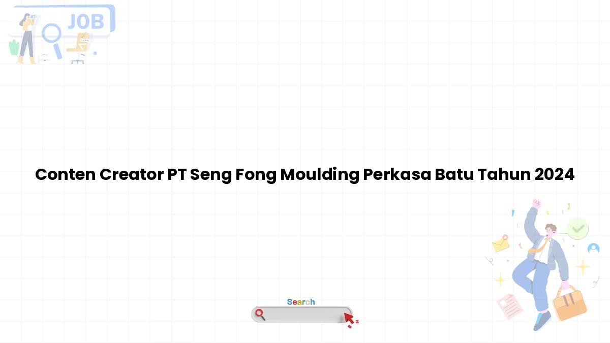 Conten Creator PT Seng Fong Moulding Perkasa Batu Tahun 2024