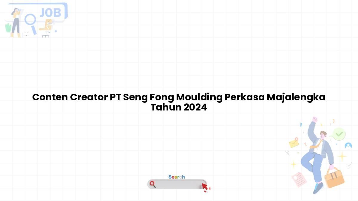 Conten Creator PT Seng Fong Moulding Perkasa Majalengka Tahun 2024