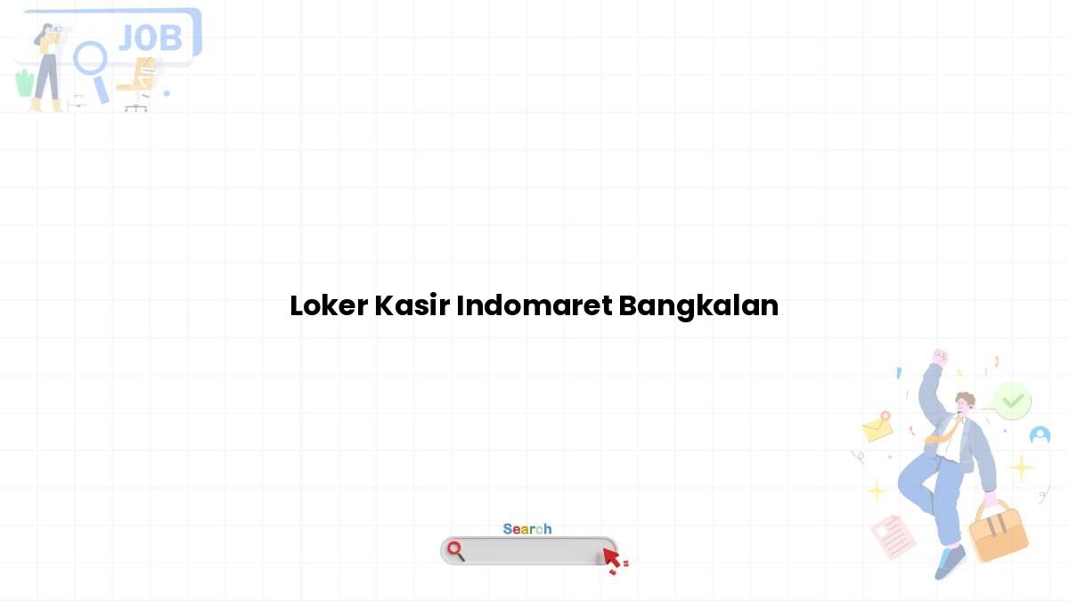 Loker Kasir Indomaret Bangkalan