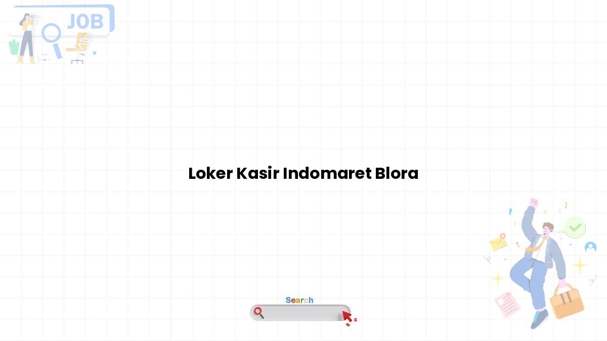 Loker Kasir Indomaret Blora