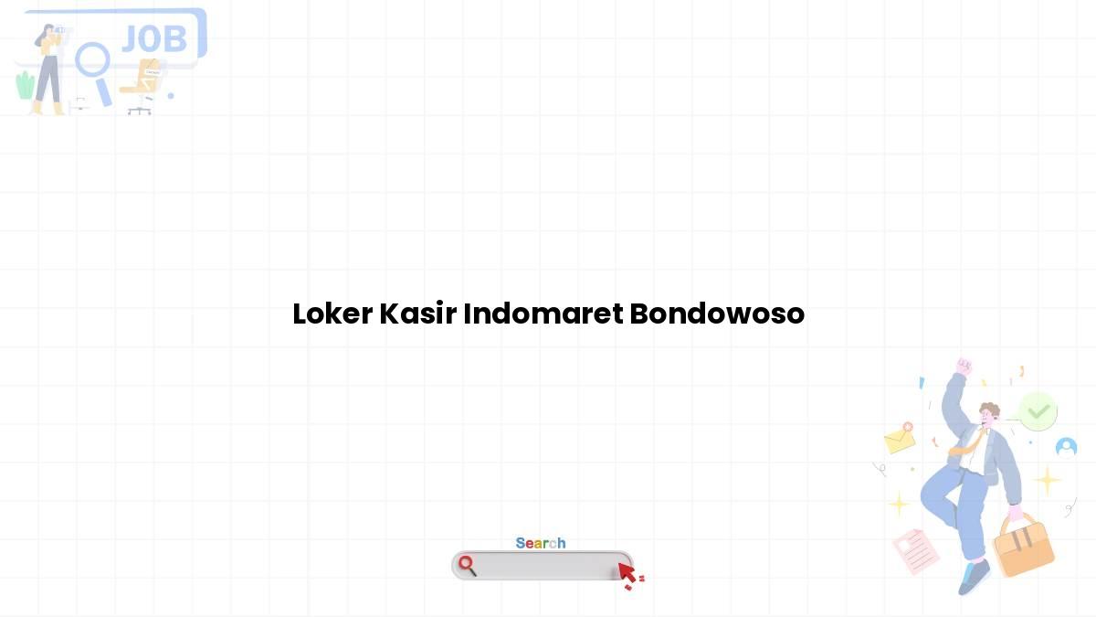 Loker Kasir Indomaret Bondowoso