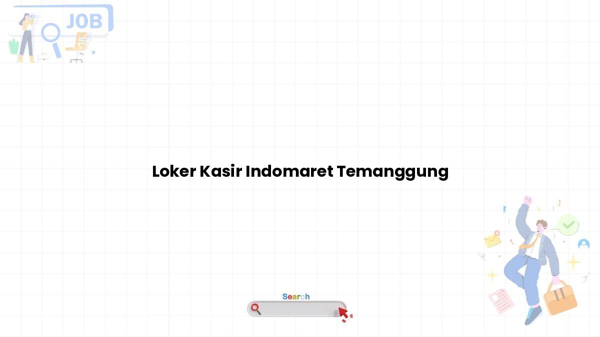 Loker Kasir Indomaret Temanggung