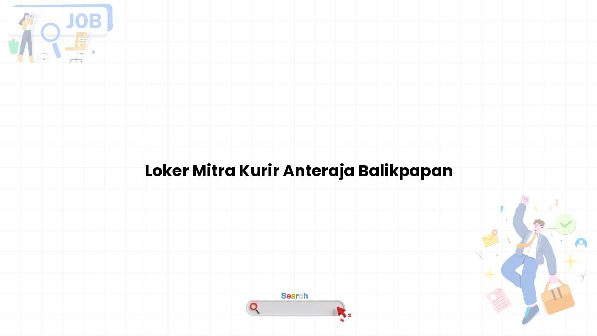 Loker Mitra Kurir Anteraja Balikpapan