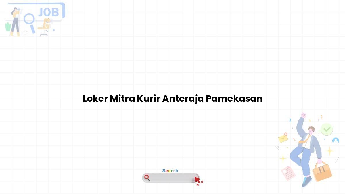 Loker Mitra Kurir Anteraja Pamekasan