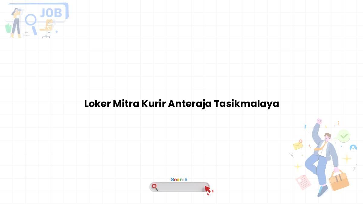 Loker Mitra Kurir Anteraja Tasikmalaya