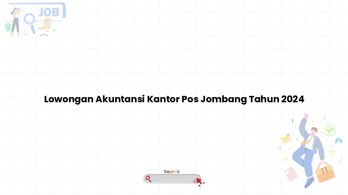 Lowongan Akuntansi Kantor Pos Jombang Tahun 2024