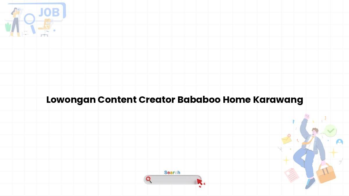 Lowongan Content Creator Bababoo Home Karawang