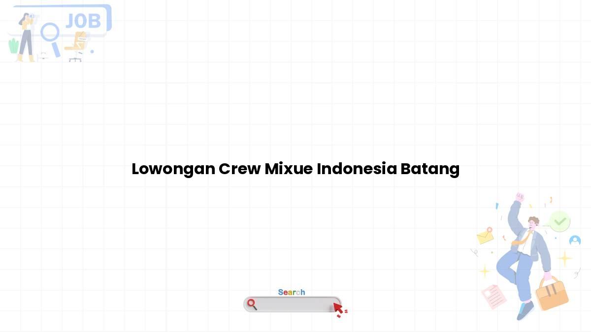 Lowongan Crew Mixue Indonesia Batang