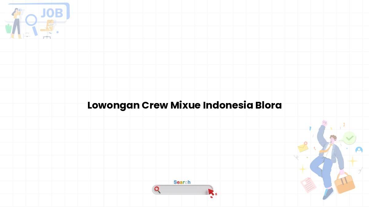 Lowongan Crew Mixue Indonesia Blora