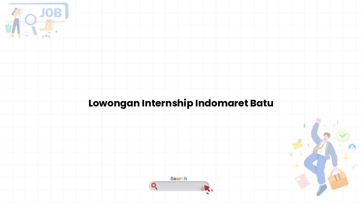 Lowongan Internship Indomaret Batu