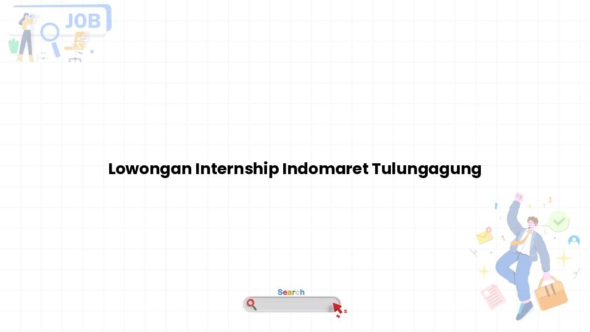 Lowongan Internship Indomaret Tulungagung