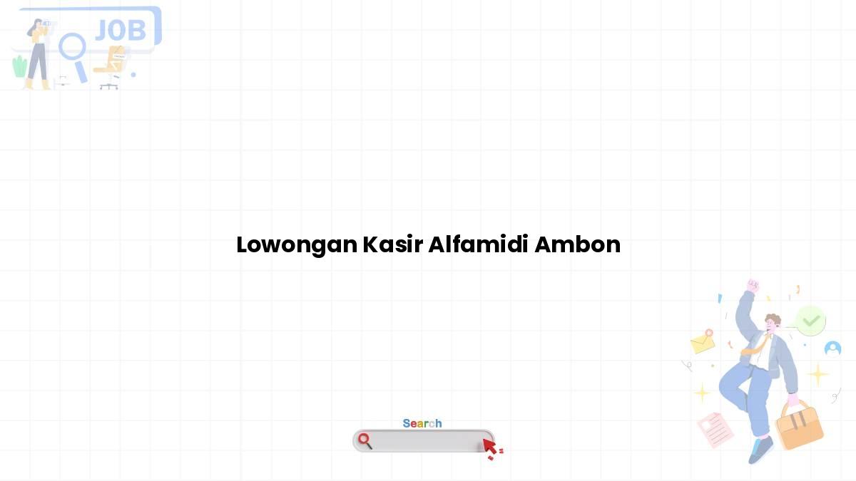 Lowongan Kasir Alfamidi Ambon