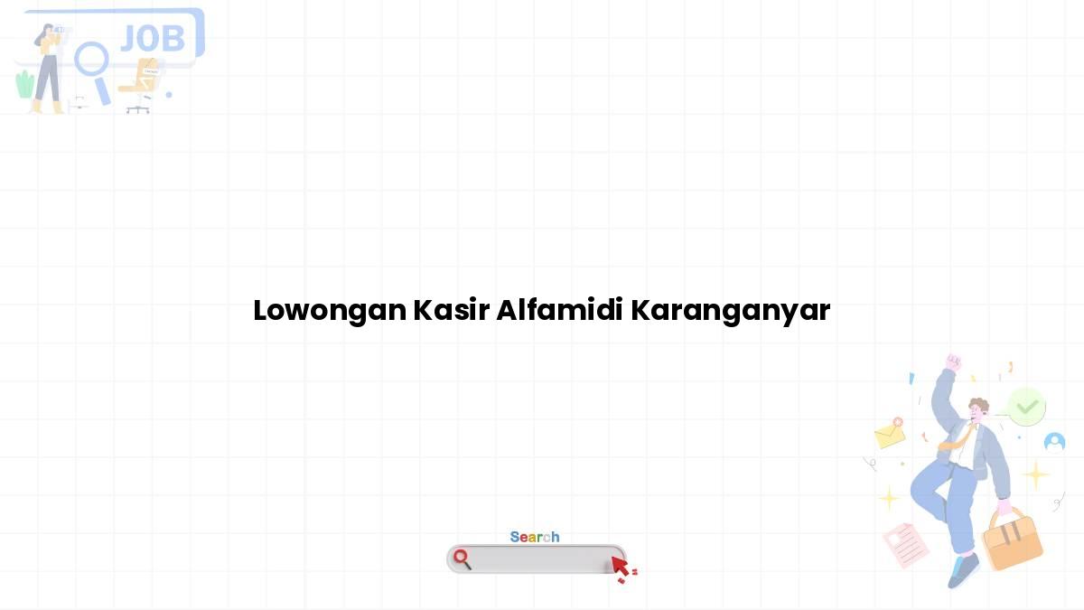 Lowongan Kasir Alfamidi Karanganyar