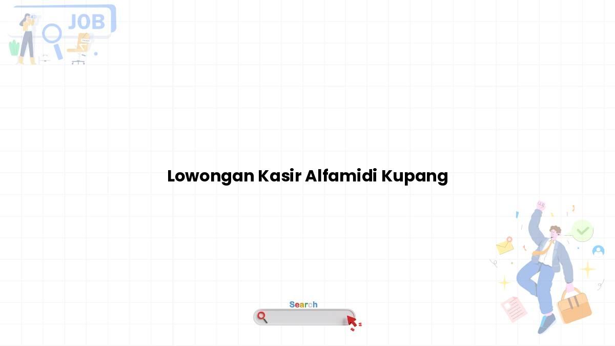 Lowongan Kasir Alfamidi Kupang