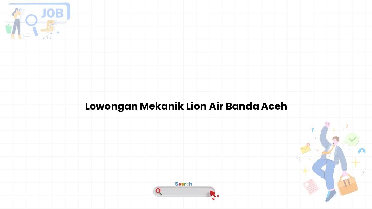 Lowongan Mekanik Lion Air Banda Aceh