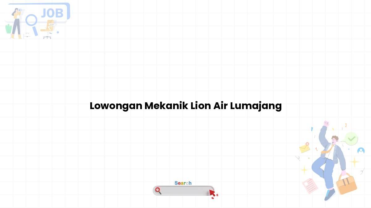 Lowongan Mekanik Lion Air Lumajang