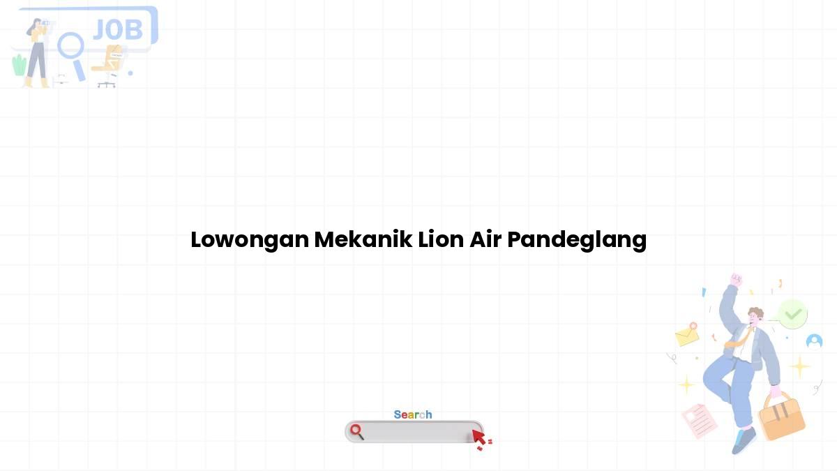 Lowongan Mekanik Lion Air Pandeglang