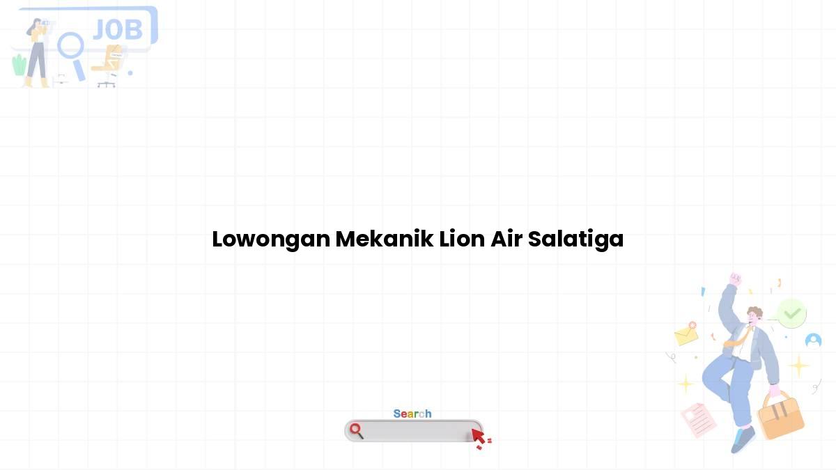 Lowongan Mekanik Lion Air Salatiga