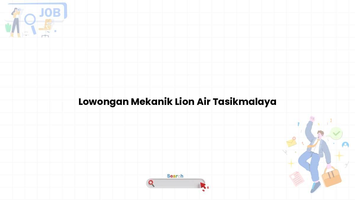 Lowongan Mekanik Lion Air Tasikmalaya