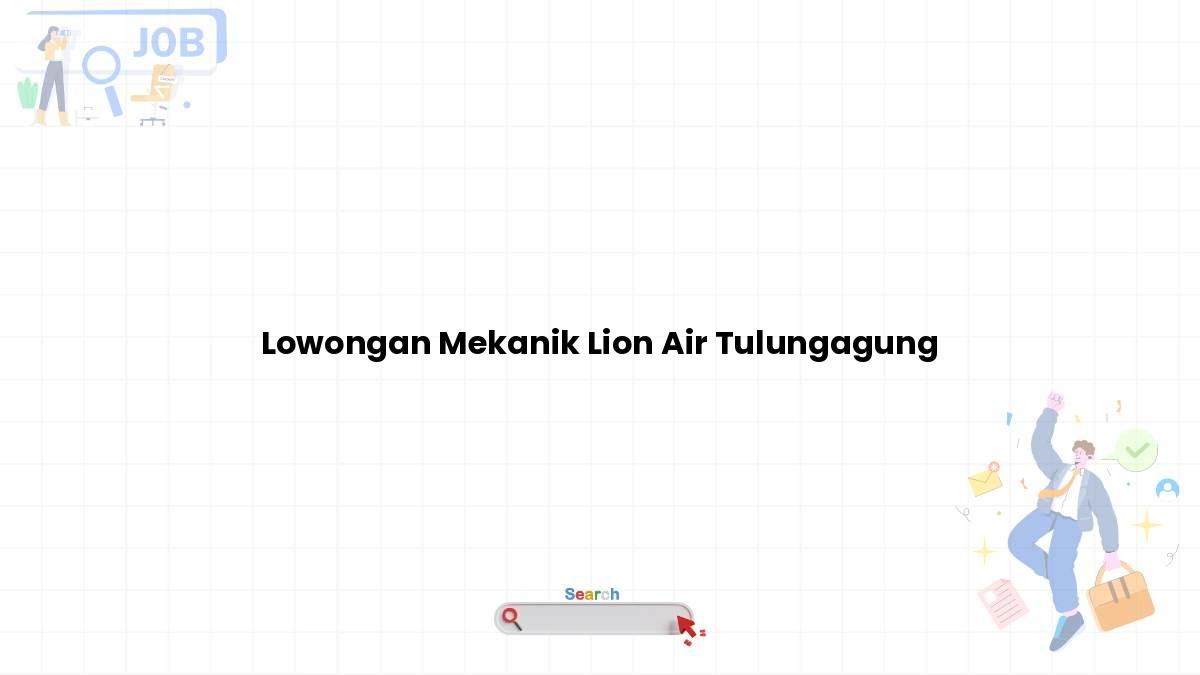 Lowongan Mekanik Lion Air Tulungagung