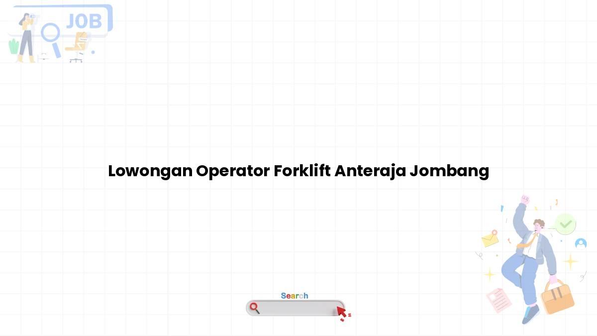 Lowongan Operator Forklift Anteraja Jombang