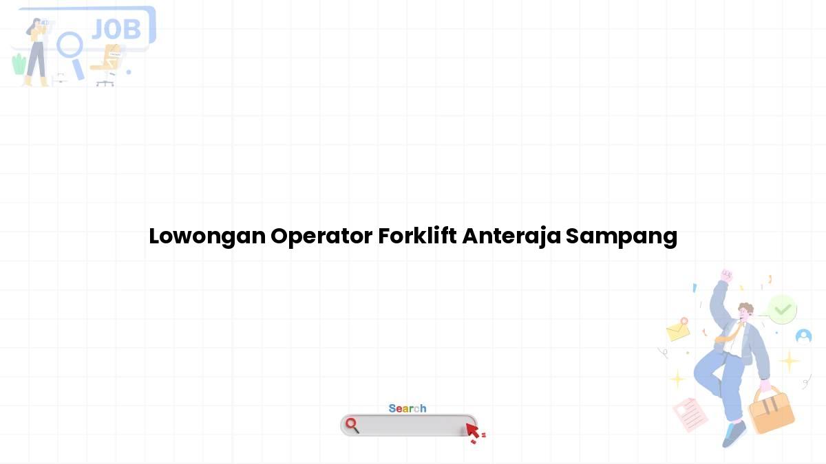 Lowongan Operator Forklift Anteraja Sampang