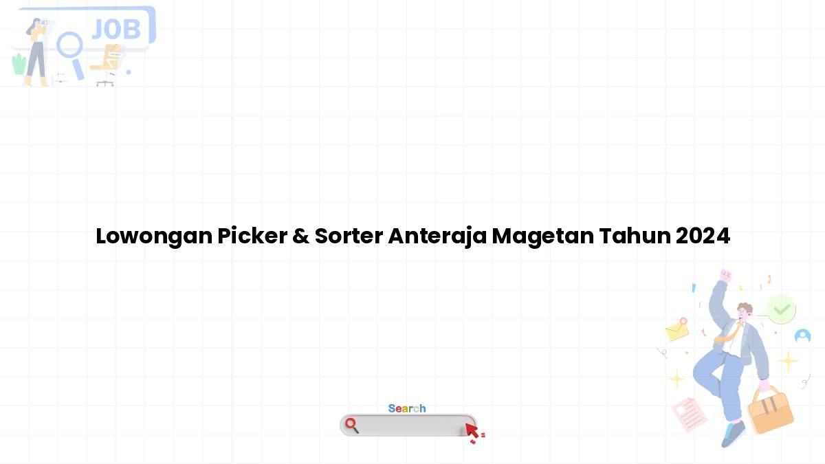 Lowongan Picker & Sorter Anteraja Magetan Tahun 2024