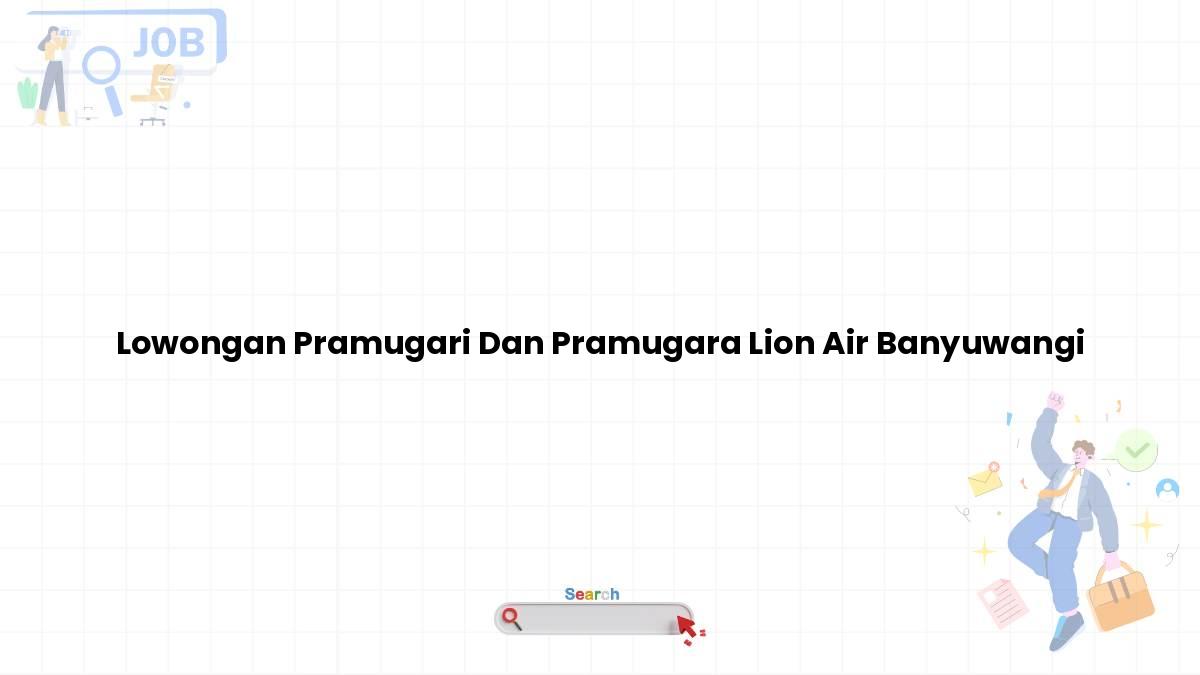 Lowongan Pramugari Dan Pramugara Lion Air Banyuwangi