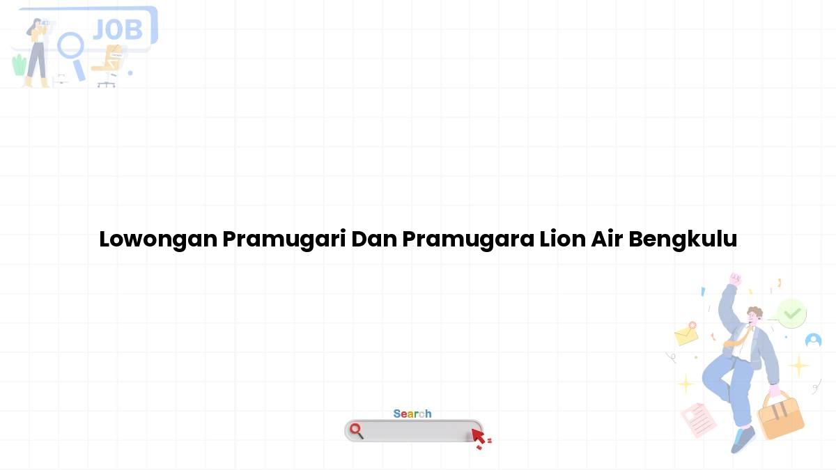 Lowongan Pramugari Dan Pramugara Lion Air Bengkulu