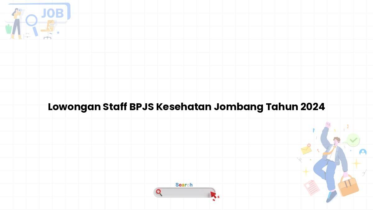 Lowongan Staff BPJS Kesehatan Jombang Tahun 2024