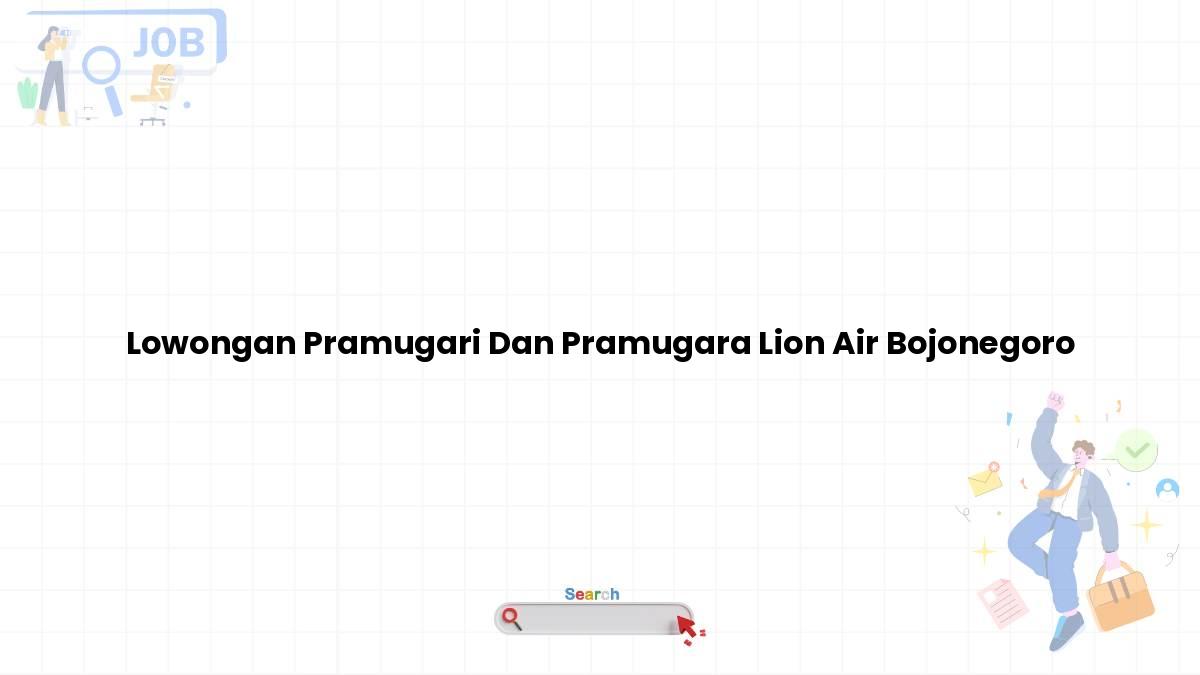 Lowongan Pramugari Dan Pramugara Lion Air Bojonegoro