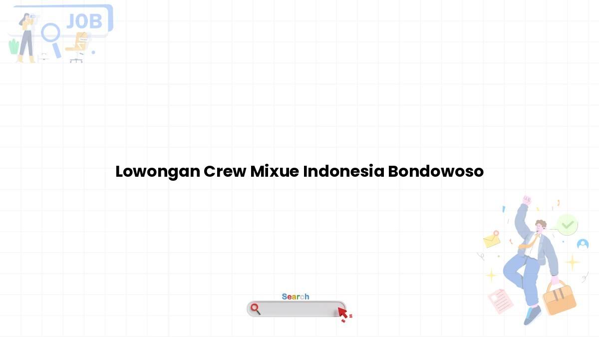 Lowongan Crew Mixue Indonesia Bondowoso