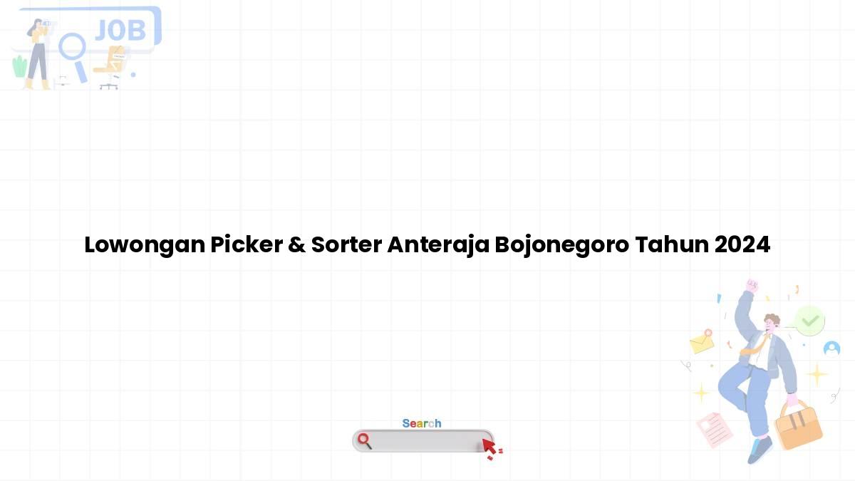 Lowongan Picker & Sorter Anteraja Bojonegoro Tahun 2024