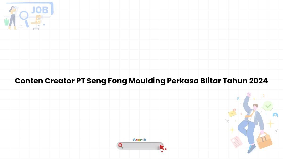 Conten Creator PT Seng Fong Moulding Perkasa Blitar Tahun 2024