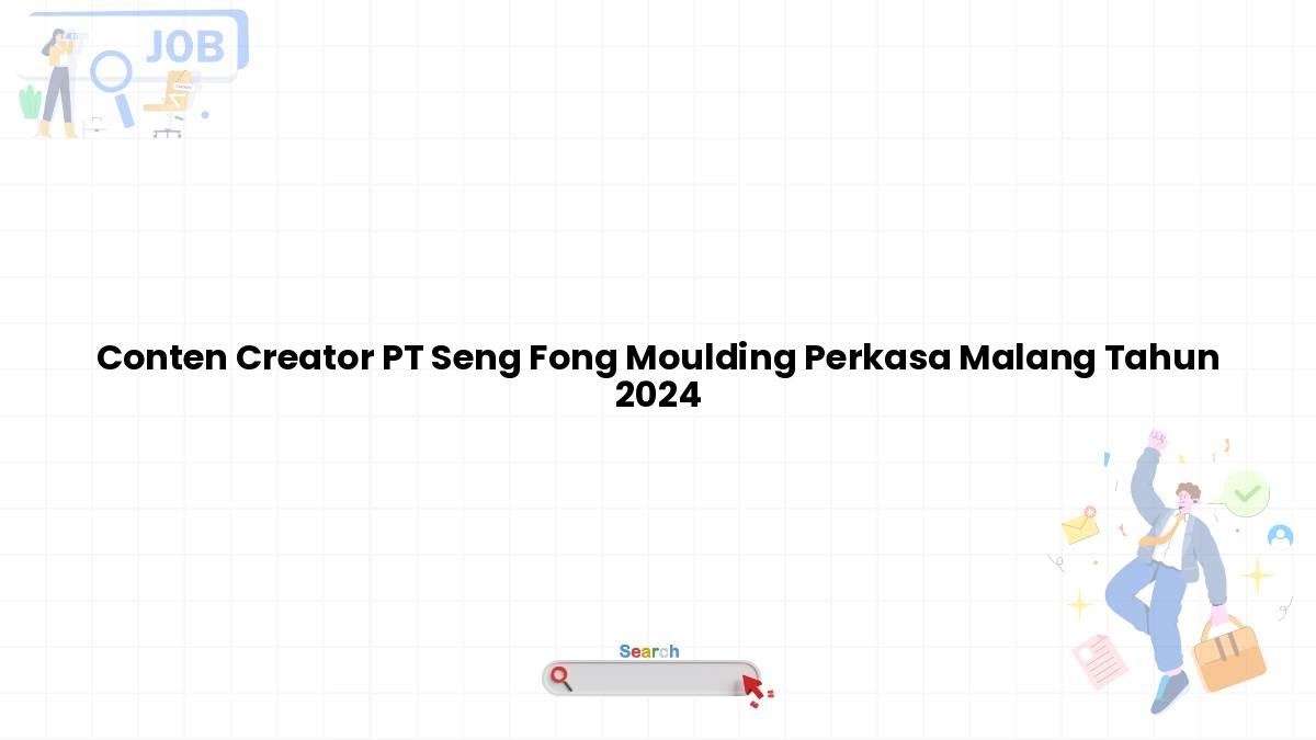Conten Creator PT Seng Fong Moulding Perkasa Malang Tahun 2024